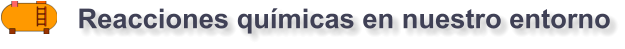 Reacciones químicas en nuestro entorno