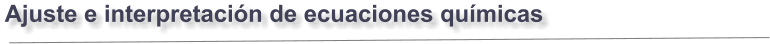 Ajuste e interpretación de ecuaciones químicas